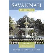 Savannah in History A Guide to More Than 75 Sites in Historical Context