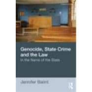 Genocide, State Crime, and the Law: In the Name of the State