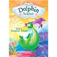 Flip's Surprise Talent (Dolphin School #4)