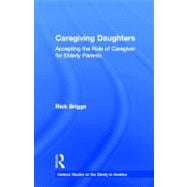 Caregiving Daughters: Accepting the Role of Caregiver for Elderly Parents