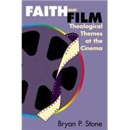 Faith and Film : Theological Themes at the Cinema