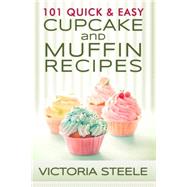 101 Quick & Easy Cupcake and Muffin Recipes