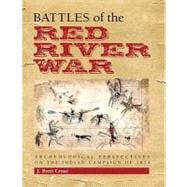 Battles Of The Red River War: Archeological Perspectives on the Indian Campaign of 1874