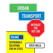 Urban Transport Without the Hot Air Volume 1: Sustainable Solutions for UK Cities