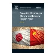 Contested Memories in Chinese and Japanese Foreign Policy