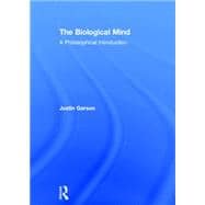 The Biological Mind: A Philosophical Introduction