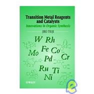 Transition Metal Reagents and Catalysts Innovations in Organic Synthesis