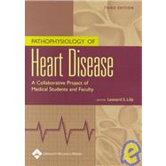 Pathophysiology of Heart Disease A Collaborative Project of Medical Students and Faculty