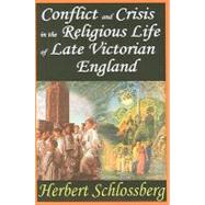 Conflict and Crisis in the Religious Life of Late Victorian England