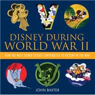 Disney During World War II How the Walt Disney Studio Contributed to Victory in the War