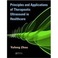Principles and Applications of Therapeutic Ultrasound in Healthcare