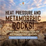 Heat, Pressure and Metamorphic Rocks! Types and Formation of Metamorphic Rocks | Grade 6-8 Earth Science