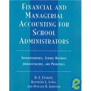 Financial and Managerial Accounting for School Administrators Superintendents, School Business Administrators and Principals