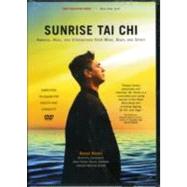 Sunrise Tai Chi: Awaken, Heal, and Strengthen Your Mind, Body, and Spirit