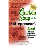 Chicken Soup for the Entrepreneur's Soul Advice & Inspiration for Fulfilling Dreams