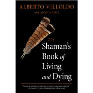 The Shaman's Book of Living and Dying