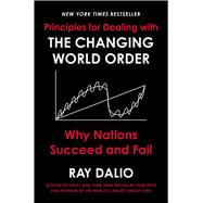 Principles for Dealing with the Changing World Order Why Nations Succeed and Fail