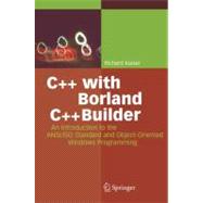C++ with Borland C++Builder : An Introduction to the ANSI/ISO Standard and Object-Oriented Windows Programming