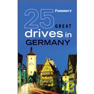 Frommer's 25 Great Drives in Germany
