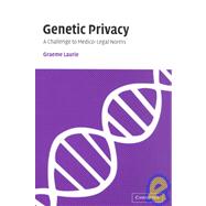 Genetic Privacy: A Challenge to Medico-Legal Norms
