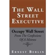 The Wall Street Executive: Occupy Wall Street: from the Confessions of a Mistress