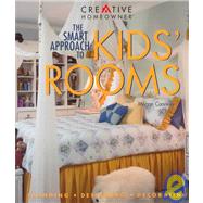 The Smart Approach to Kids' Rooms: Planning, Designing, Decorating