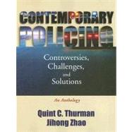 Contemporary Policing: Controversies, Challenges, and Solutions An Anthology
