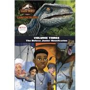 Camp Cretaceous, Volume Three: The Deluxe Junior Novelization (Jurassic World:  Camp Cretaceous)