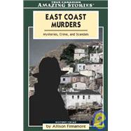 East Coast Murders : Mysteries, Crimes, and Scandals