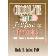 Chocolate Fads, Folklore, & Fantasies