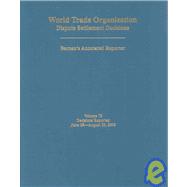 World Trade Organization Dispute Settlement Decisions Bernan's Annotated Reporter Decisions Reported June 28-August 29, 2005