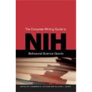 The Complete Writing Guide to NIH Behavioral Science Grants