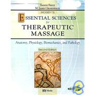 Mosby's Essential Sciences for Therapeutic Massage : Anatomy, Physiology, Biomechanics and Pathology