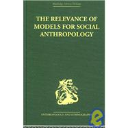 The Relevance Of Models For Social Anthropology