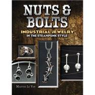 Nuts & Bolts Industrial Jewelry in the Steampunk Style