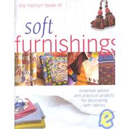 Hamlyn Book of Soft Furnishings : Essential Advice and Practical Projects for Decorating with Fabrics