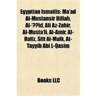 Egyptian Ismailis : Ma'ad Al-Mustansir Billah, Al-'a¿id, Ali Az-Zahir, Al-Musta'li, Al-Amir, Al-Hafiz, Sitt Al-Mulk, at-Tayyib Abi L-Qasim