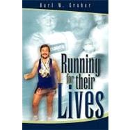 Running for their Lives : The story of how one man ran 52 marathons in 52 weeks to help cure Leukemia!