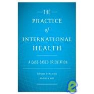 The Practice of International Health A Case-Based Orientation