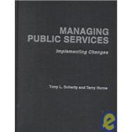 Managing Public Services - Implementing Changes: A Thoughtful Approach to the Practice of Management