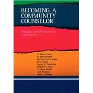 Becoming a Community Counselor : Personal and Professional Explorations