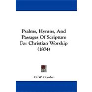Psalms, Hymns, and Passages of Scripture for Christian Worship