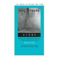Not Trauma Alone: Therapy for Child Abuse Survivors in Family and Social Context