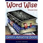 Word Wise, Volume One: God's Amazing Book