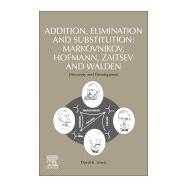 Addition, Elimination and Substitution: Markovnikov, Hofmann, Zaitsev and Walden