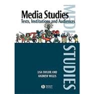 Media Studies Texts, Institutions and Audiences