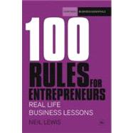 100 Rules for Entrepreneurs : Real-life business Lessons