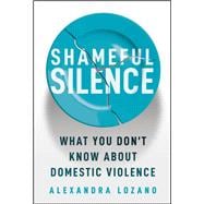 Shameful Silence What You Don't Know About Domestic Violence