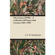 The Science of War: A Collection of Essays and Lectures 1891-1903