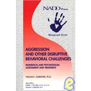 Aggression and Other Disruptive Behavioral Challenges Biomedical and Psychosocial Assessment and Treatment